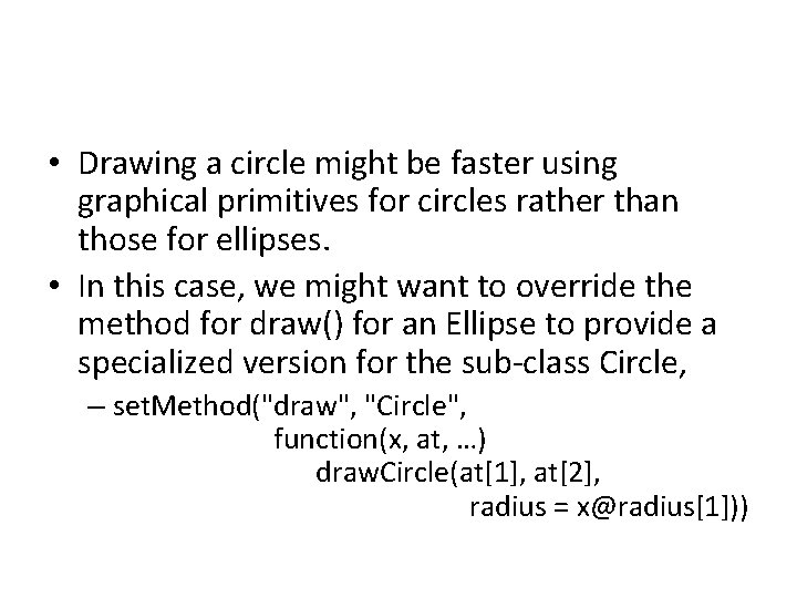  • Drawing a circle might be faster using graphical primitives for circles rather