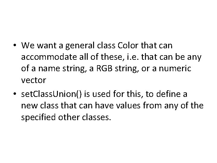  • We want a general class Color that can accommodate all of these,