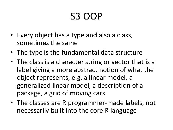 S 3 OOP • Every object has a type and also a class, sometimes