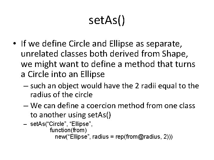 set. As() • If we define Circle and Ellipse as separate, unrelated classes both