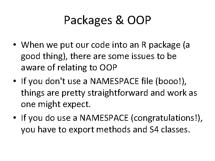 Packages & OOP • When we put our code into an R package (a