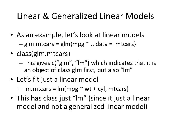 Linear & Generalized Linear Models • As an example, let’s look at linear models