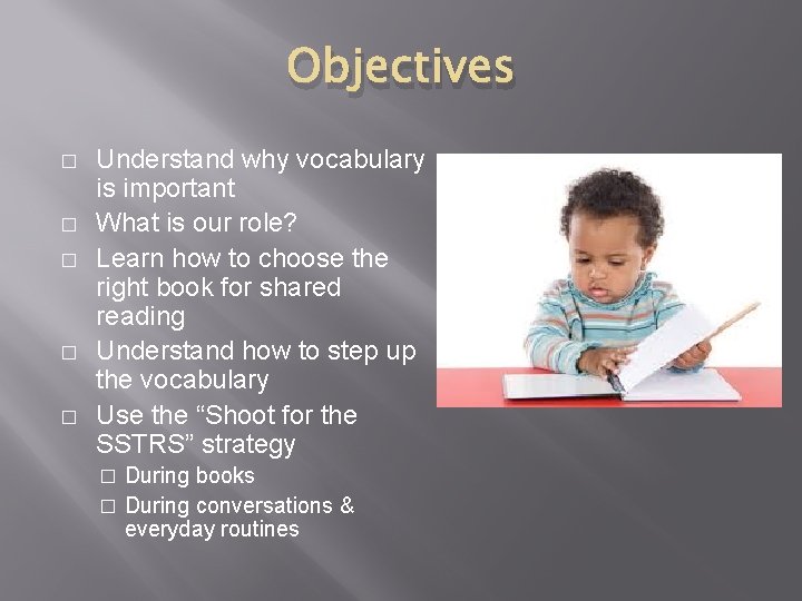 Objectives � � � Understand why vocabulary is important What is our role? Learn