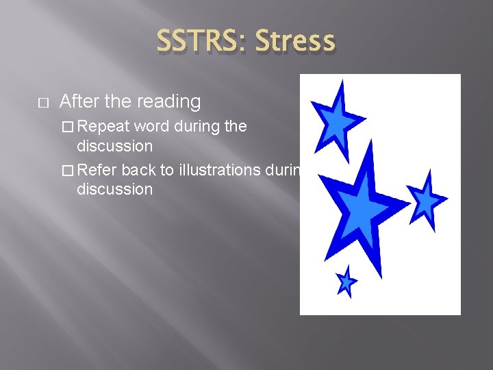 SSTRS: Stress � After the reading � Repeat word during the discussion � Refer