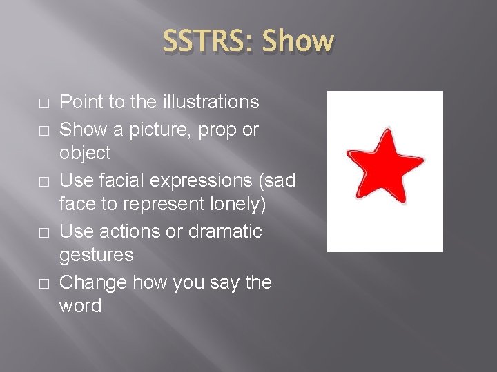 SSTRS: Show � � � Point to the illustrations Show a picture, prop or