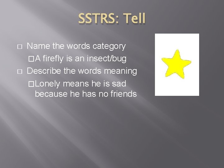 SSTRS: Tell � � Name the words category �A firefly is an insect/bug Describe