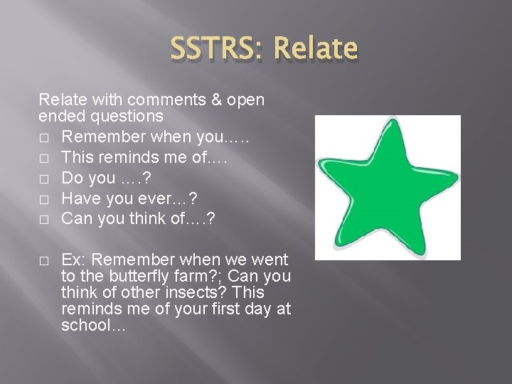 SSTRS: Relate with comments & open ended questions � Remember when you…. . �