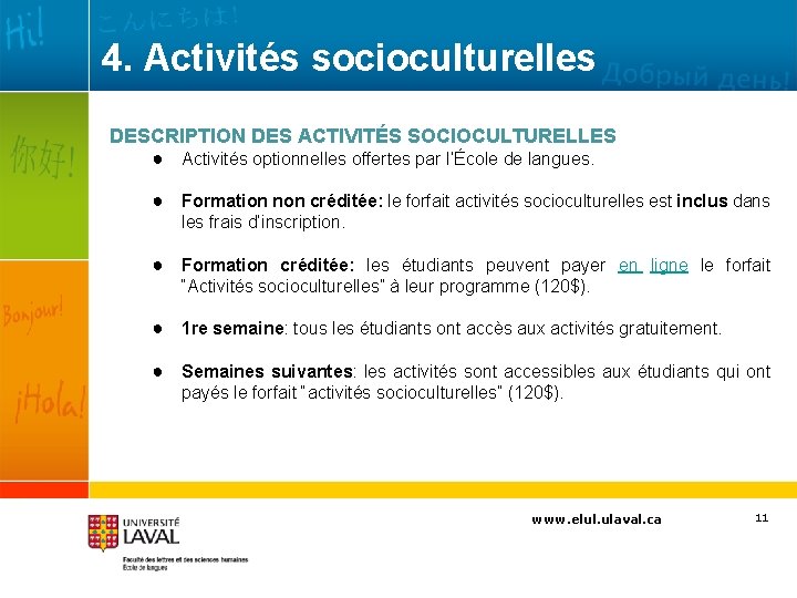 4. Activités socioculturelles DESCRIPTION DES ACTIVITÉS SOCIOCULTURELLES ● Activités optionnelles offertes par l’École de