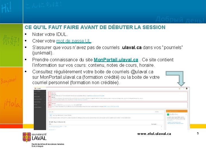 CE QU’IL FAUT FAIRE AVANT DE DÉBUTER LA SESSION • • • Noter votre