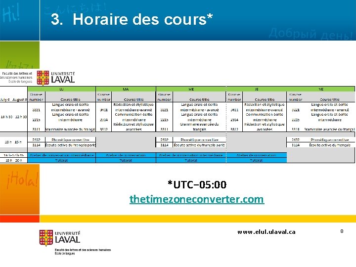 3. Horaire des cours* *UTC− 05: 00 thetimezoneconverter. com www. elul. ulaval. ca 8