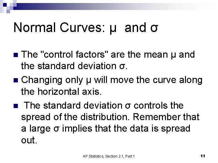 Normal Curves: μ and σ The "control factors" are the mean μ and the