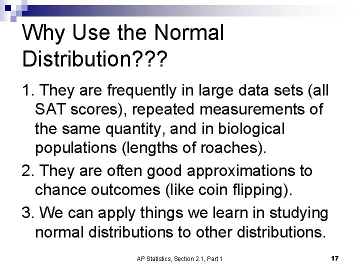 Why Use the Normal Distribution? ? ? 1. They are frequently in large data