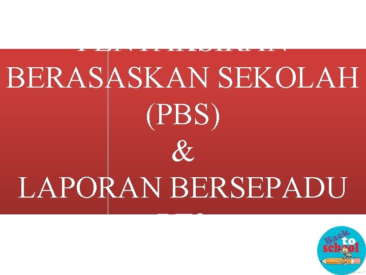 PENTAKSIRAN BERASASKAN SEKOLAH (PBS) & LAPORAN BERSEPADU PT 3 24 