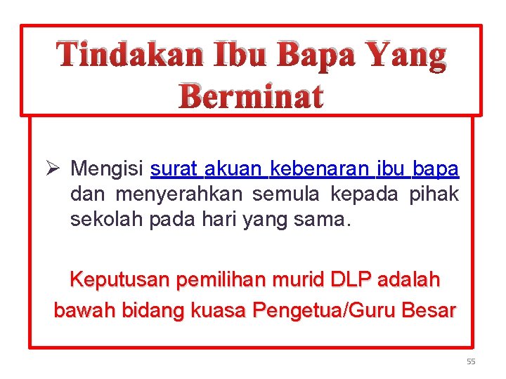 Tindakan Ibu Bapa Yang Berminat Ø Mengisi surat akuan kebenaran ibu bapa dan menyerahkan