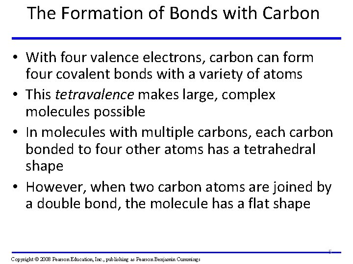 The Formation of Bonds with Carbon • With four valence electrons, carbon can form