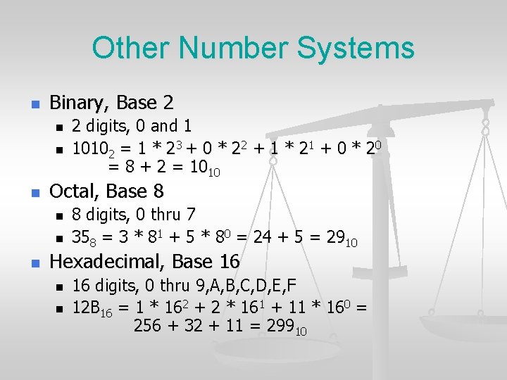 Other Number Systems n Binary, Base 2 n n n Octal, Base 8 n