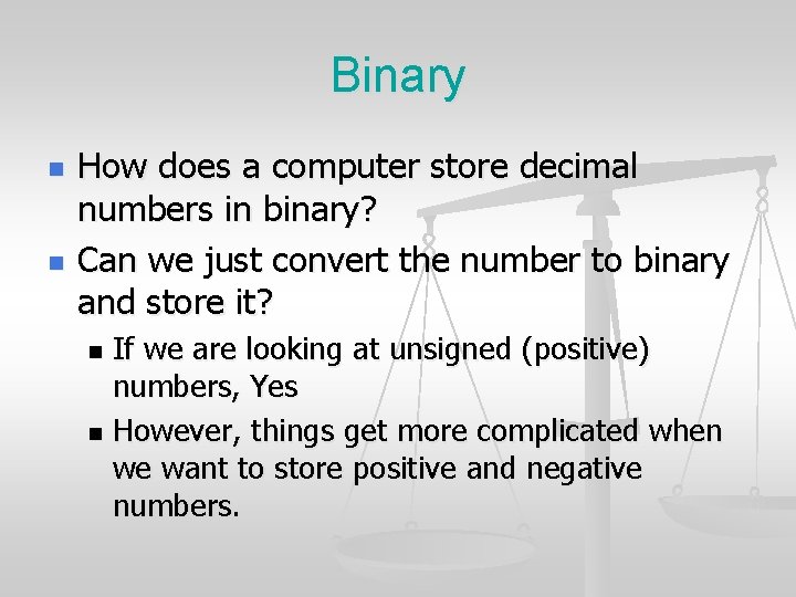 Binary n n How does a computer store decimal numbers in binary? Can we
