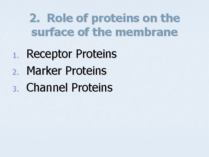 2. Role of proteins on the surface of the membrane 1. 2. 3. Receptor
