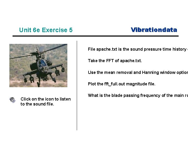 Unit 6 e Exercise 5 Vibrationdata File apache. txt is the sound pressure time