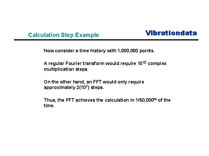 Calculation Step Example Vibrationdata Now consider a time history with 1, 000 points. A