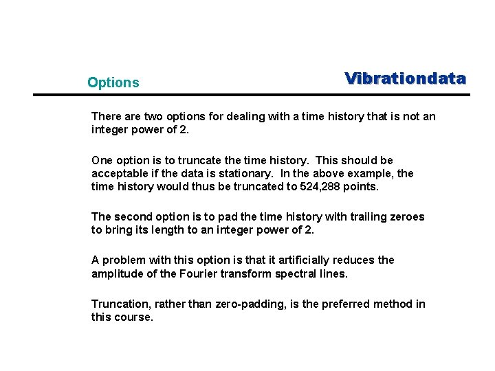 Options Vibrationdata There are two options for dealing with a time history that is