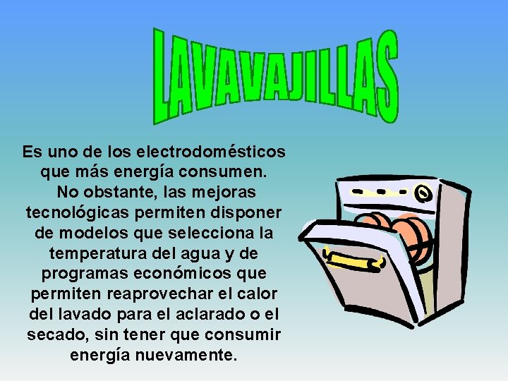 Es uno de los electrodomésticos que más energía consumen. No obstante, las mejoras tecnológicas