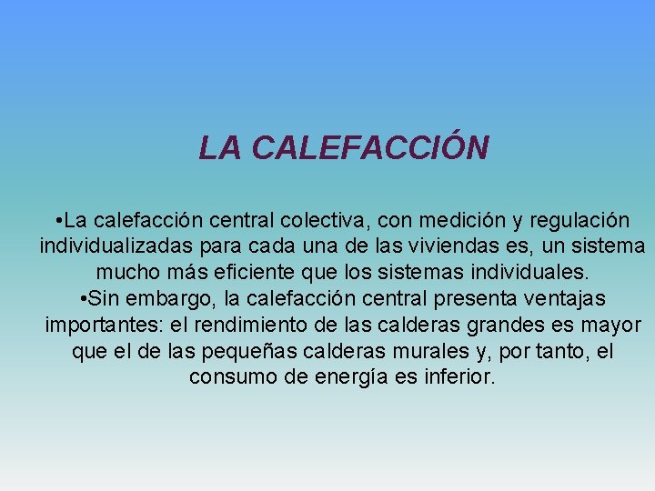 LA CALEFACCIÓN • La calefacción central colectiva, con medición y regulación individualizadas para cada