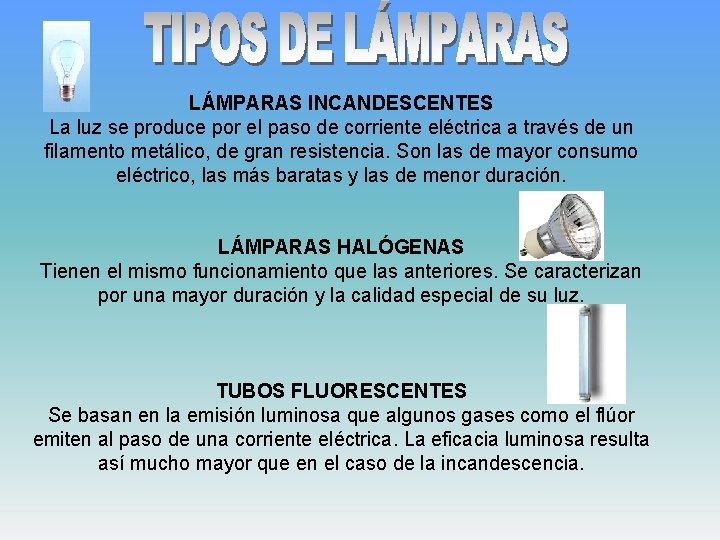 LÁMPARAS INCANDESCENTES La luz se produce por el paso de corriente eléctrica a través