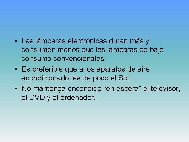  • Las lámparas electrónicas duran más y consumen menos que las lámparas de