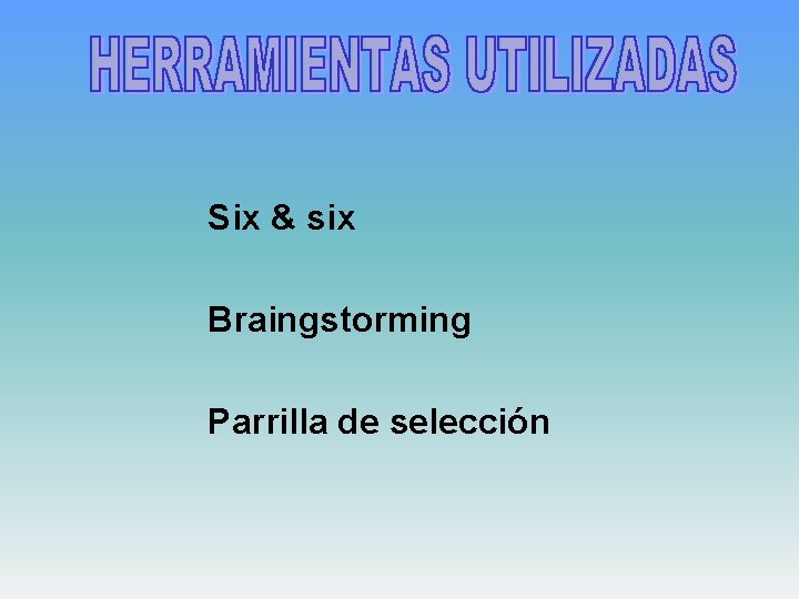 Six & six Braingstorming Parrilla de selección 