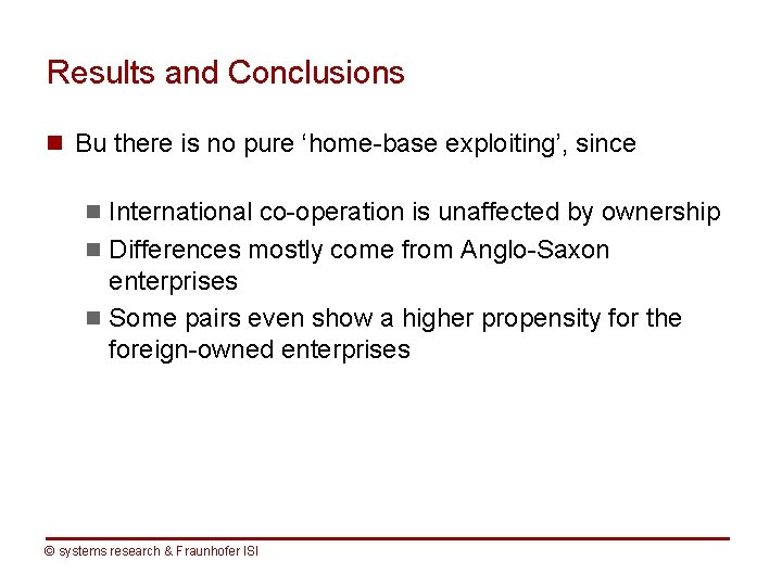 Results and Conclusions n Bu there is no pure ‘home-base exploiting’, since n International