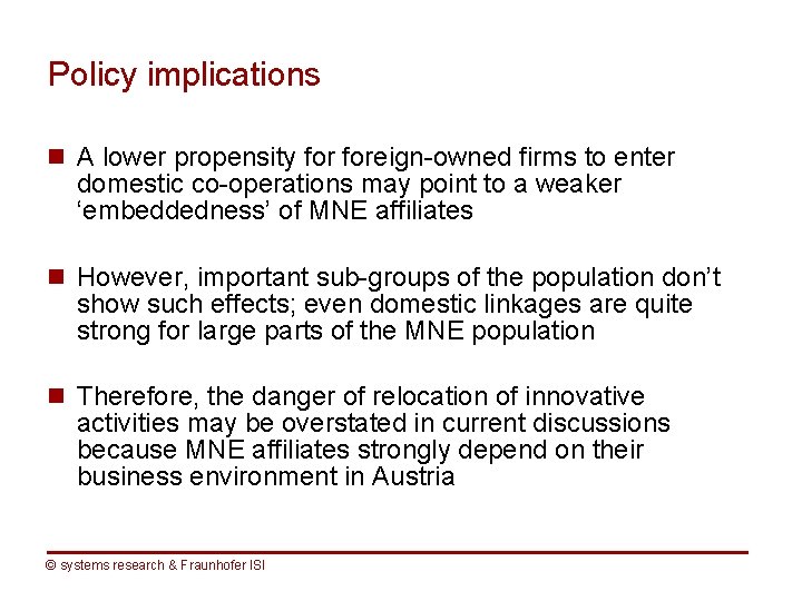 Policy implications n A lower propensity foreign-owned firms to enter domestic co-operations may point