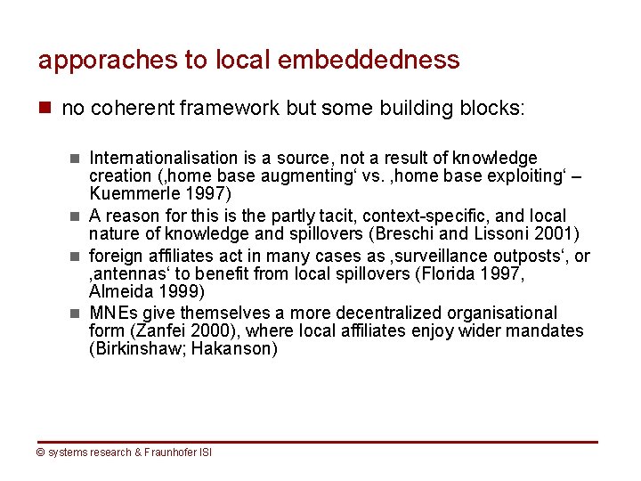 apporaches to local embeddedness n no coherent framework but some building blocks: n Internationalisation