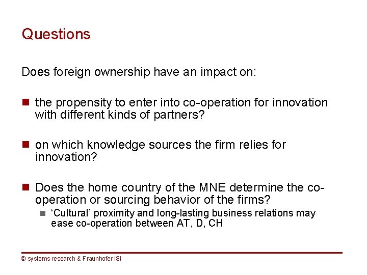 Questions Does foreign ownership have an impact on: n the propensity to enter into