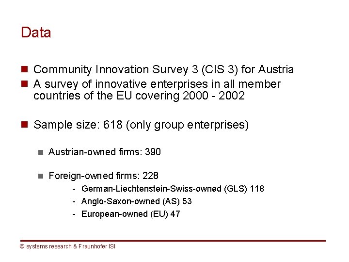 Data n Community Innovation Survey 3 (CIS 3) for Austria n A survey of