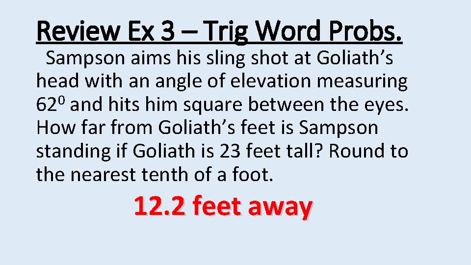 Review Ex 3 – Trig Word Probs. Sampson aims his sling shot at Goliath’s