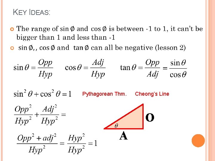 KEY IDEAS: Pythagorean Thm. Cheong’s Line O A 