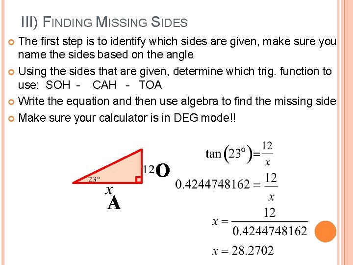 III) FINDING MISSING SIDES The first step is to identify which sides are given,