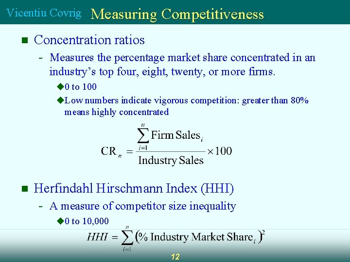 Vicentiu Covrig n Measuring Competitiveness Concentration ratios - Measures the percentage market share concentrated