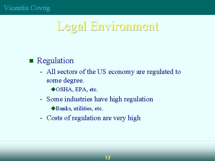 Vicentiu Covrig Legal Environment n Regulation - All sectors of the US economy are