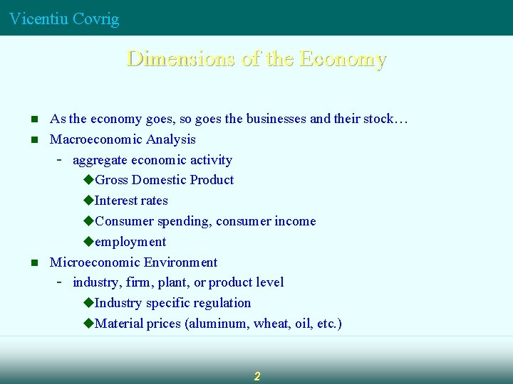 Vicentiu Covrig Dimensions of the Economy n n n As the economy goes, so