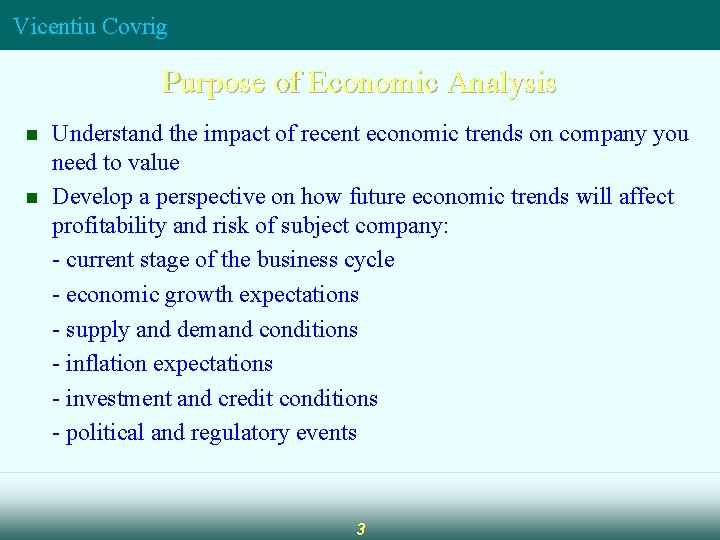 Vicentiu Covrig Purpose of Economic Analysis n n Understand the impact of recent economic