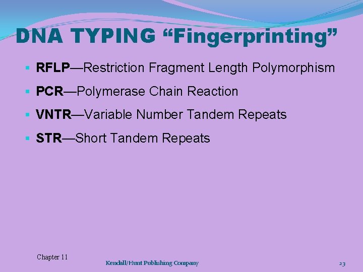 DNA TYPING “Fingerprinting” § RFLP—Restriction Fragment Length Polymorphism § PCR—Polymerase Chain Reaction § VNTR—Variable