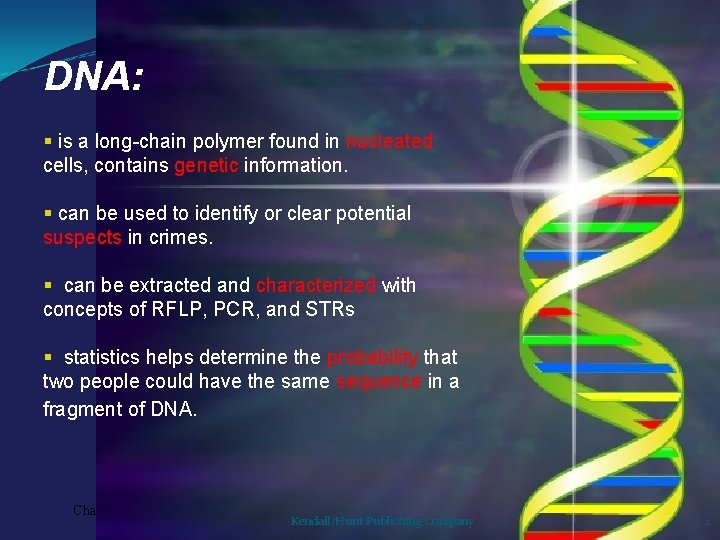 DNA: § is a long-chain polymer found in nucleated cells, contains genetic information. §
