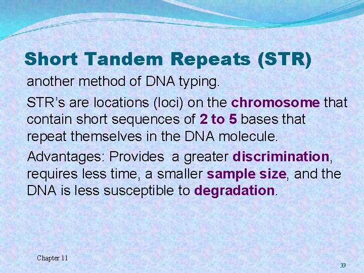 Short Tandem Repeats (STR) another method of DNA typing. STR’s are locations (loci) on