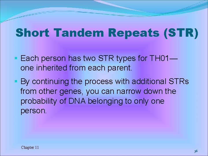 Short Tandem Repeats (STR) § Each person has two STR types for TH 01—