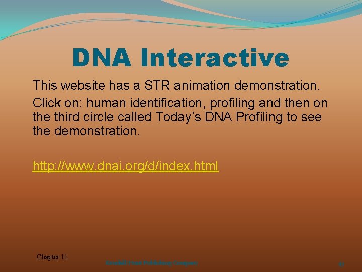 DNA Interactive This website has a STR animation demonstration. Click on: human identification, profiling