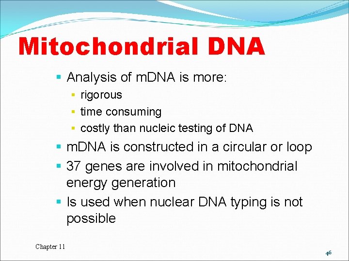 Mitochondrial DNA § Analysis of m. DNA is more: § rigorous § time consuming