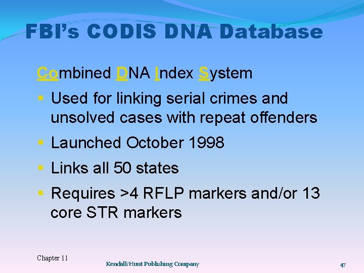 FBI’s CODIS DNA Database Combined DNA Index System § Used for linking serial crimes