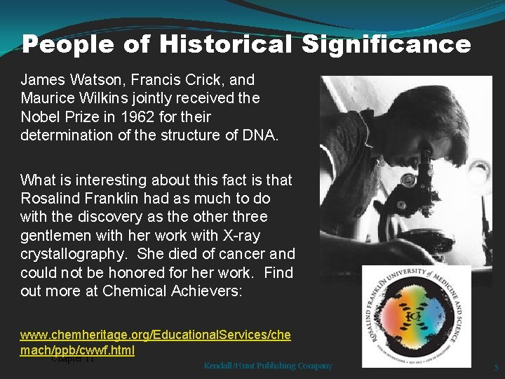 People of Historical Significance James Watson, Francis Crick, and Maurice Wilkins jointly received the